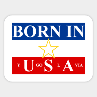 Born in Yugoslavia Sticker